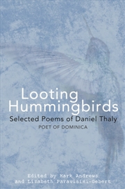 Buy Looting Hummingbirds : Selected Poems Of Daniel Thaly