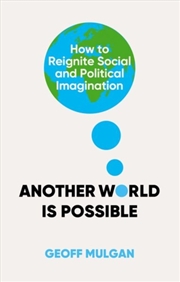Buy Another World Is Possible : How To Reignite Social And Political Imagination