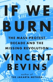 Buy If We Burn: The Mass Protest Decade And The Missing Revolution : 'As Good As Journalism Gets'