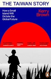 Buy The Taiwan Story : How A Small Island Will Dictate The Global Future