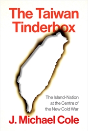 Buy The Taiwan Tinderbox : The Island-Nation At The Centre Of The New Cold War