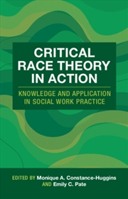 Buy Critical Race Theory In Action : Knowledge And Application In Social Work Practice