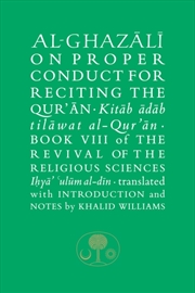 Buy Al-Ghazali On Proper Conduct For Reciting The Qur’An : Book Viii Of The Revival Of The Religious Sci