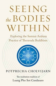 Buy Seeing The Bodies Within : Exploring The Samma Araham Practice Of Theravada Buddhism
