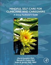 Buy Mindful Self-Care For Clinicians And Caregivers : A Group Facilitator's Guide