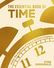 Buy The Essential Book Of Time : Master The Mysteries Of Time In 12 Short Chapters