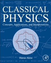 Buy Classical Physics : Concepts, Applications, And Interpretations