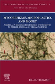Buy Mycorrhizae, Microplastics And Money : Wastes As A Resource For Farming And Forestry To Deliver Reve