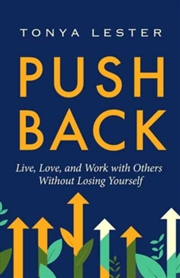 Buy Push Back : Live, Love, And Work With Others Without Losing Yourself