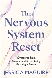 Buy The Nervous System Reset : Overcome Pain, Trauma And Stress Using Your Vagus Nerve