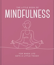 Buy The Little Book Of Mindfulness : For When Life Gets A Little Tough