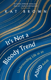 Buy It's Not A Bloody Trend : Understanding Life As An Adhd Adult