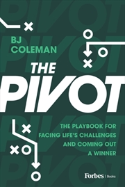 Buy The Pivot : The Playbook For Facing Life's Challenges And Coming Out A Winner
