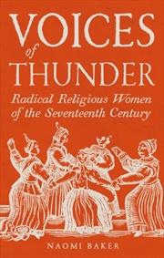 Buy Voices Of Thunder : Radical Religious Women Of The Seventeenth Century