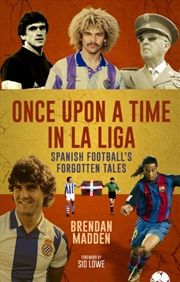Buy Once Upon A Time In La Liga : Spanish Football's Forgotten Tales