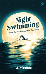 Buy Night Swimming : How To Swim Through The Darkness