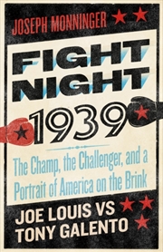 Buy Fight Night 1939 : The Champ, The Challenger, And A Portrait Of America On The Brink