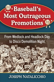 Buy Baseball'S Most Outrageous Promotions : From Wedlock And Headlock Day To Disco Demolition Night