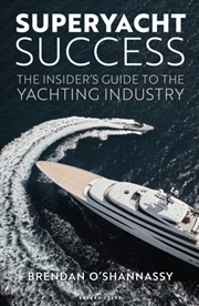 Buy Superyacht Success : The Insider's Guide To The Yachting Industry