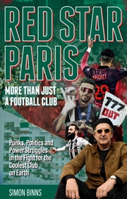 Buy Red Star Paris, More Than Just A Football Club : Punks, Politics And Power Struggles In The Fight Fo