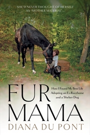 Buy Fur Mama : How I Found My Best Life Adopting A Retired Racehorse And A Shelter Dog