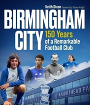 Buy Birmingham City : 150 Years Of A Remarkable Football Club