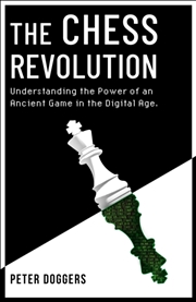 Buy The Chess Revolution : Understanding The Power Of An Ancient Game In The Digital Age