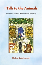 Buy I Talk To The Animals : A Definitive Guide To The Four Pillars Of Destiny