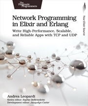 Buy Network Programming In Elixir And Erlang : Write High-Performance, Scalable, And Reliable Apps With