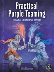 Buy Practical Purple Teaming : The Art Of Collaborative Defense