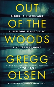 Buy Out Of The Woods : A Girl, A Killer, And A Lifelong Struggle To Find The Way Home