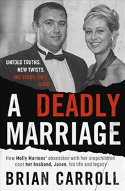 Buy A Deadly Marriage : How Molly Martens’ Obsession With Her Stepchildren Cost Her Husband, Jason, His