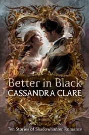 Buy Better In Black : Ten Stories Of Shadowhunter Romance From The Queen Of Ya Romantasy