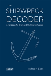 Buy The Shipwreck Decoder : A Handbook For Divers And Maritime Enthusiasts