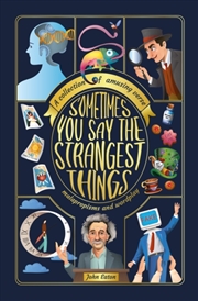 Buy Sometimes You Say The Strangest Things : A Collection Of Humorous Verse, Malapropisms And Wordplay