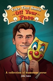 Buy Take That Smile Off Your Face : A Collection Of Humorous Verse