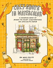Buy Cozy Shops In Watercolor : A Coloring Book Of Ready-To-Paint Illustrations On Specialty Paper