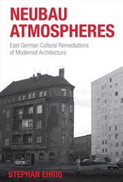 Buy Neubau Atmospheres : East German Cultural Remediations Of Modernist Architecture