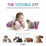 Buy The Sociable Cat : Building Harmonious Relationships For Your Cat And Family