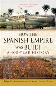 Buy How The Spanish Empire Was Built : A 400-Year History