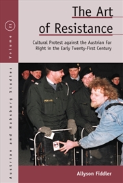 Buy The Art Of Resistance : Cultural Protest Against The Austrian Far Right In The Early Twenty-First Ce