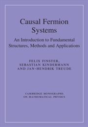 Buy Causal Fermion Systems : An Introduction To Fundamental Structures, Methods And Applications