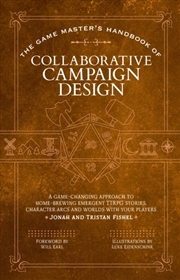 Buy The Game Master'S Handbook Of Collaborative Campaign Design : A Game-Changing Approach To Homebrewin