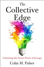 Buy The Collective Edge : Unlocking The Secret Power Of Groups