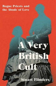 Buy A Very British Cult : Rogue Priests And The Abode Of Love