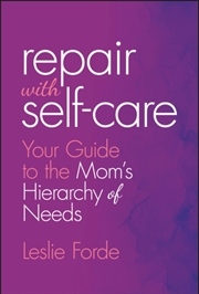 Buy Repair With Self-Care : Your Guide To The Mom'S Hierarchy Of Needs