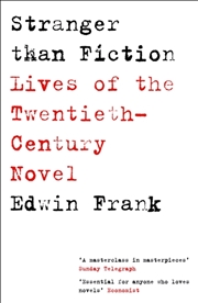 Buy Stranger Than Fiction : Lives Of The Twentieth-Century Novel