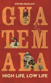 Buy Guatemala : High Life, Low Life