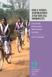 Buy Education, Aspiration And Social Mobility : Uncertain Futures For Rural Youth In India