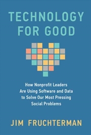 Buy Technology For Good : How Nonprofit Leaders Are Using Software And Data To Solve Our Most Pressing S
